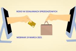 RODO w działaniach sprzedażowych - WEBINAR 19 marca 2021 