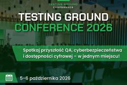 Testing Ground Conference 2026 - 5-6 października 2026 r. 