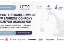 Postępowania cywilne w zakresie ochrony danych osobowych. Sądy powszechne i Prezes UODO jako gwaranci spójności stosowania RODO - 6 listopada 2025 r.