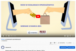 VIDEO - RODO w działaniach sprzedażowych -  zapis webinaru z dnia 19 marca 2021 wraz z materiałami szkoleniowymi